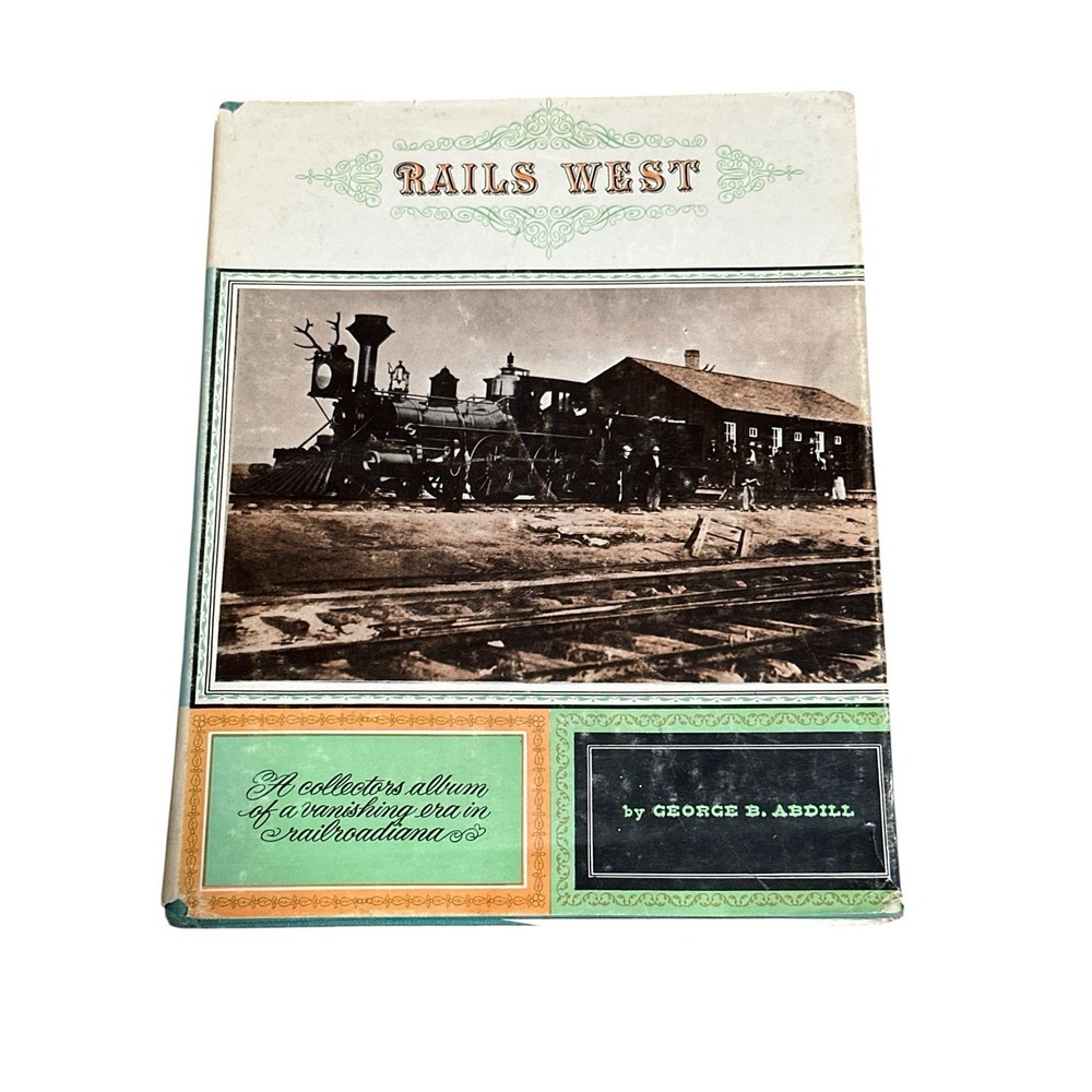 Rails West by George B. Abdill, 1960 HCDJ 1st Ed. - Railroad, Railroadiana